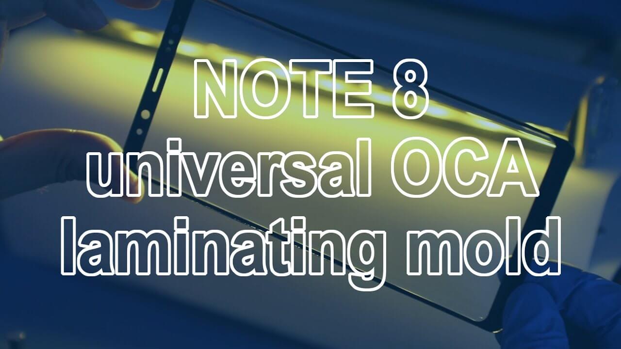 How to put/laminate OCA on Note 8 edge glass/touch in an easy way with universal laminating mold